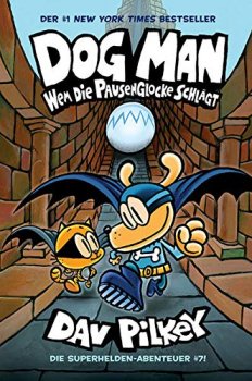 DOG MAN 7 &ndash; Wem die Pausenglocke schl&auml;gt